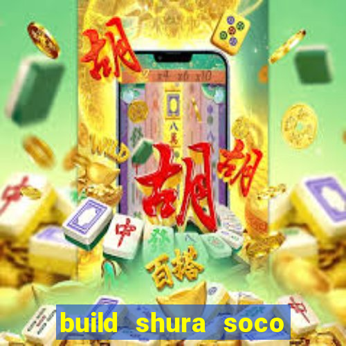 build shura soco furac o